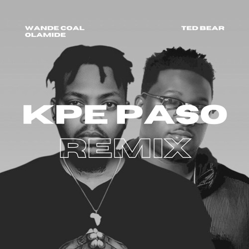 Wande Coal, Olamide - Kpe Paso (Ted Bear Remix) ** Played by Keinemusik **