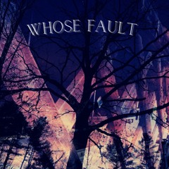 whose fault (prod. East Majin)
