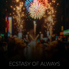 Ecstasy Of Always