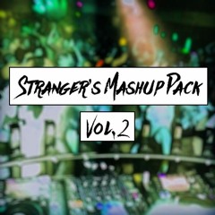 Stranger's Mash-Up Pack Vol. 2 [FREE DL] (THANKS FOR 500K PLAYS)