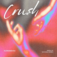 Crush [Prod. by Keviano Bobby]