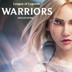 League Of Legends - Warriors - (ARKAIIS Remix)