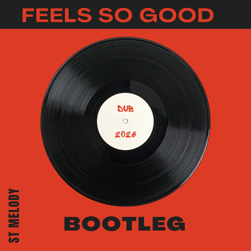 Stream Feels So Good (EZ Mix) [St Melody Bootleg] [Free Download