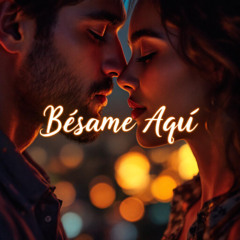Bésame Aquí