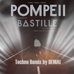 POMPEII - Bastille /(Techno) Hypertechno Remix by DEN!AL