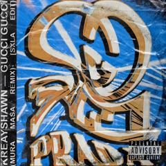 KREAYSHAWN - GUCCI GUCCI (MURA MASA REMIX) [SXLA EDIT] [FREE DOWNLOAD]