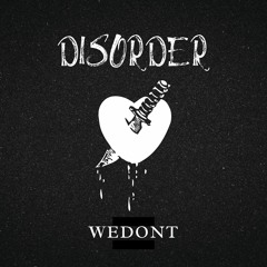 WEDONT - Disorder