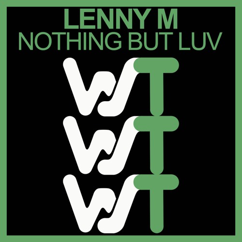 Lenny M - Nothing But Luv (Original Mix) World Sound Trax RELEASED 05.03.2021