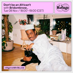 Episode 4: Don't Be An African't -for Refuge WW