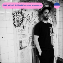 THE NIGHT BEFORE #45 w/ Gilles Wasserman