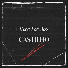Here For You - Castilho