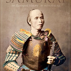 [Free] EBOOK 🖍️ Samurai: An Illustrated History by  Mitsuo Kure [KINDLE PDF EBOOK EP