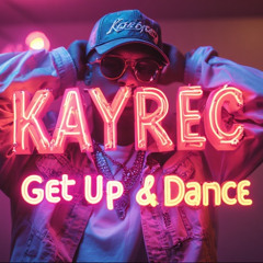 KAYREC - GET UP AND DANCE  (short edit)