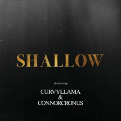 Shallow - Cover Feat Connor Cronus