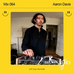 Acid Camp x Bean Radio Mix 064: Aaron Davis
