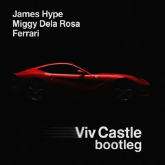James Hype - Ferrari (Viv Castle bootleg) ** FREE DL **