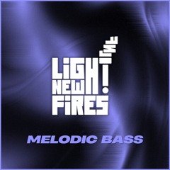 Light New Fires: Melodic Bass
