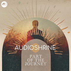 Audioshrine - Part of the Journey [M-Sol CHILL]