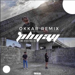 Shwe Htoo - Phyay Ft. Kel Kel (Okkar Remix)