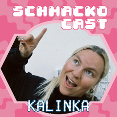 Schmackocast 007 - Kalinka