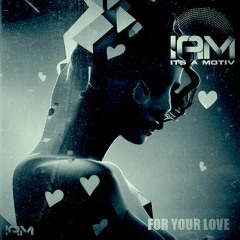 FOR YOUR LOVE (FREE DOWNLOAD)