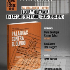 Presentación del libro Palabras contra el olvido. Luchas y militancia en las cárceles del franquismo