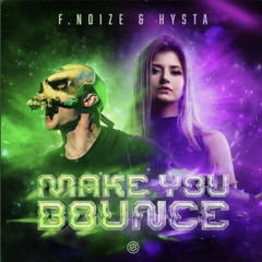 F.Noize & Hysta - Make you Bounce (Bass Boosted)