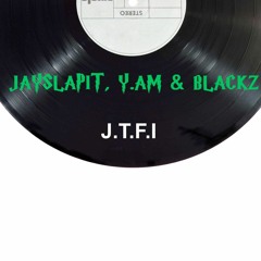 #410 Blackz X Y.AM X JaySlapIt - J.T.F.I