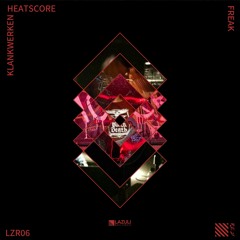 LZR06: Heatscore - Freak (Original Mix) [LAZULI RED]