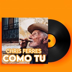 Chris Ferres - Como Tu (Original Mix)