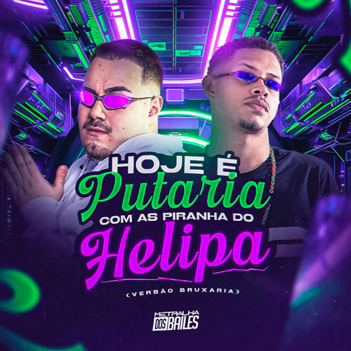 Hoje é Putaria Com As Piranha do Helipa - Versão Bruxaria