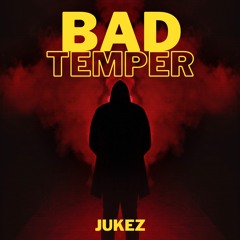 BAD TEMPER (FREE DL)