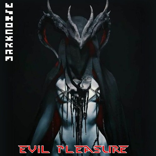 Evil Pleasure (Original Mix) - DARKNOISE