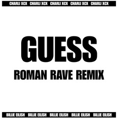 Charli Xcx - Guess Ft. Billie Eilish (Roman Rave Remix)