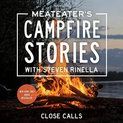 [READ] KINDLE 📒 MeatEater's Campfire Stories: Close Calls by  Steven Rinella,Steven