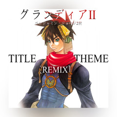 A Deus [GRANDIA 2 TITLE THEME REMIX]