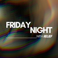 Friday Night with Relief