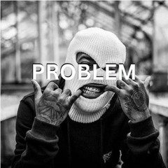 PROBLEM (ft. Og7even & Duckfamboe)