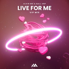 Alvin Mo & Ball VRP - Live For Me (VIP MIX)