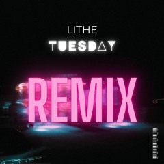 Lithe – Tuesday (RVN Remix)
