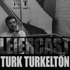 Leiercast #22 w/TURK TURKELTON