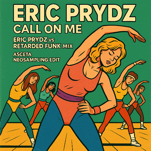 Eric Prydz - Call On Me (Eric Prydz vs. Retarded Funk Mix - Asceta Neosampling Edit) [2017]