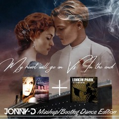 MY HEART WILL GO ON (TITANIC) VS IN THE END CELINE DION-LINKIN PARK  JONNY D MASHUP/BOOTLE DANCE EDT