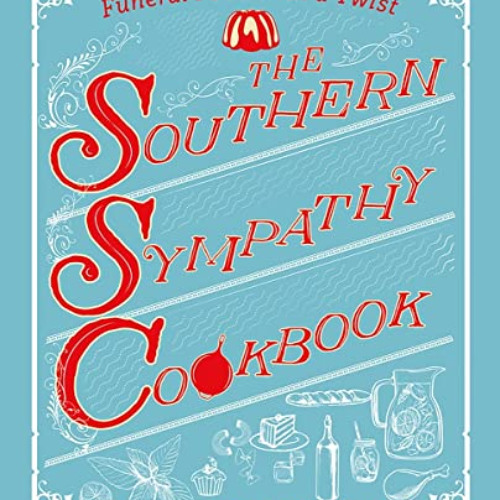 [FREE] EPUB 📪 The Southern Sympathy Cookbook: Funeral Food with a Twist by  Perre Co