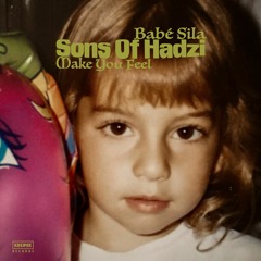 Sons Of Hadzi - Make You Feel (feat. Babé Sila)