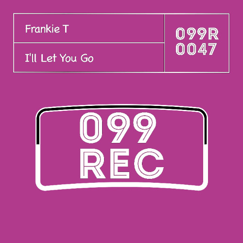 Frankie T - I'll Let You Go [099Rec] [099R0047]