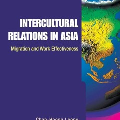 FULL ⚡PDF⚡ Intercultural Relations in Asia: Migration and Work Effectiven