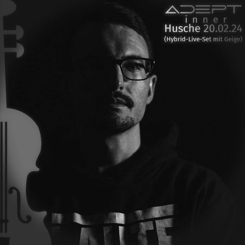 Adept @ HuschEcke 20.02. // Hybrid-Live-Set mit Geige
