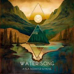 Ayla Schafer, Mose - Water Song