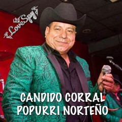 CANDIDO CORRAL POPURRI NORTENO - SONIDO LOVE SPY